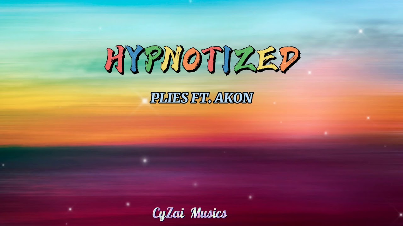 Hypnotized - Plies Ft. Akon (Lyrics) - YouTube