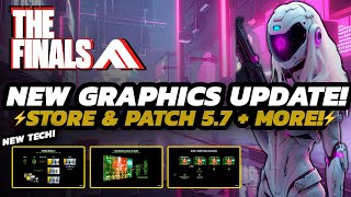 THE FINALS - NEW Graphics TECH Upgrade! | Community UPDATES | + Patch 5.7 \u0026 MORE