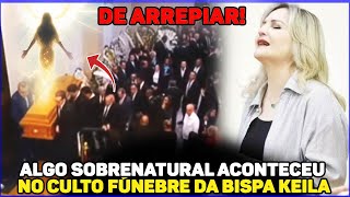 DE ARREPIAR! A GLÓRIA DE DEUS SE MANIFESTOU  NO FUNERAL DA BISPA KEILA FERREIRA E ALGO ACONTECEU