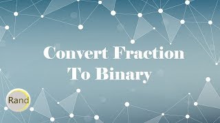 Convert Fraction To Binary