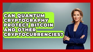 Can Quantum Cryptography Protect Bitcoin and Other Cryptocurrencies? - Quantum Tech Explained