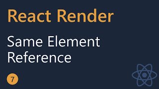 React Render Tutorial - 7 - Same Element Reference
