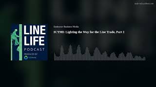 ICYMI: Lighting the Way for the Line Trade, Part 1