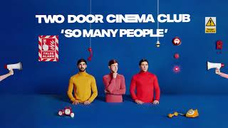 Two Door Cinema Club - So Many People