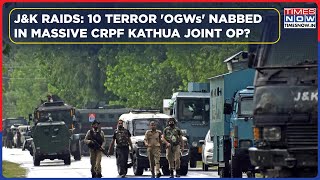 J\u0026K Police, CRPF Joint Raid In Kathua: 10 'OGWs' Captured Deal Big Blow To Pak Based Terror? Watch