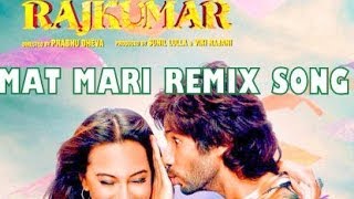 Mat Mari REMIX Song - R...Rajkumar [2013] Ft. Shahid Kapoor And Sonashi Sinha