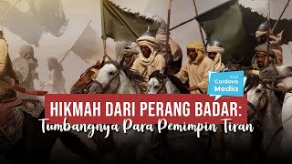 Hikmah dari Perang Badar: Tumbangnya Para Pemimpin Tiran