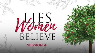 Lies Women Believe, Day 4