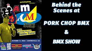 Exclusive Access to Pork Chop BMX and Ham Jam BMX Show Coverage with Eddie Fiola