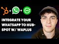 How to Integrate Your Whatsapp to Hubspot with Waplus (Full 2025 Guide)