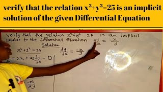 verify that the relation x²+y²=25 is an implicit solution of a Differential Equation.