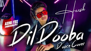 I Dil DoobaI Dance Cover I Harsh FDX I Choreography Ashu FDX  I Khakee 2021
