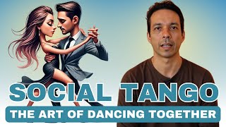 Social Tango The Art of Dancing Together