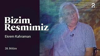 Ekrem Kahraman | Bizim Resmimiz | 28. Bölüm @trt2