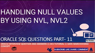 Oracle SQL interview Question & Answer- HANDLING NULL VALUES BY USING NVL, NVL2