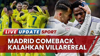 Real Madrid Comeback Singkirkan Villarreal, Los Blancos Melaju ke Perempat Final Copa del Rey