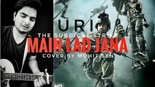 URI - challa ( Main lad Jana ) | The surgical strike | Romy , Vivek hariharan | Cover by Mohit sen