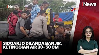 Banjir Melanda Sidoarjo, Pemerintah Mulai Evakuasi Warga - iNews Malam 26/12