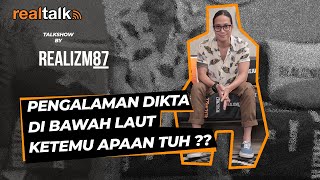 RealTalk Pradikta Wicaksono Part 1 - Pengalaman Dikta di Bawah Laut, Ketemu Apaan Tuh?