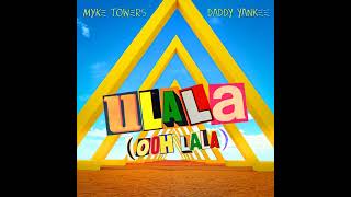 Myke Towers & Daddy Yankee - ULALA (OOH LA LA) [Audio]