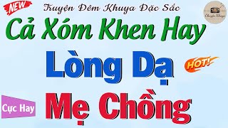 HAY QUÁ Không nghe tiếc đứt ruột: LÒNG DẠ MẸ CHỒNG - Full | Đọc truyện đêm khuya ngủ cực ngon