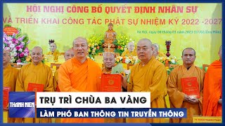 Trụ trì chùa Ba Vàng trở lại làm Phó ban Thông tin Truyền thông Giáo hội Phật giáo