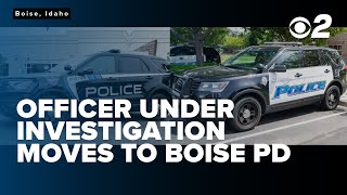 Officer under investigation for use of force moves from Meridian to Boise Police