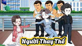 Người Thay Thế | Full Phần 1 - Garu garu