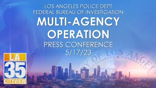 Multi-Agency Operation Press Conference 5/17/23