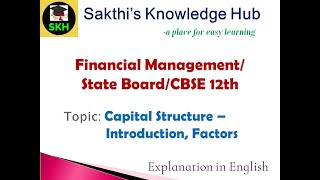 Capital Structure-Introduction, Factors|Financial Management|CBSE|Sakthi's Knowledge Hub|SKH