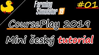 Návod na instalaci a první sklizeň pro úplné začátečníky - FS19 CoursePlay CZ #01