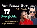 17. Strategi Cinta || ISTRI PRESDIR BERTOPENG (Novel Romantis) #novelromantisterbaru