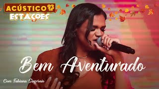 Fabiana Sinfrônio - Bem Aventurado - Acústico 93 Estações - 2023