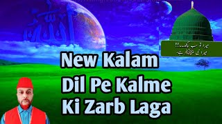 New Kalam || Dil Pe Kalme Ki Zarb Laga By Fareed Chamroo