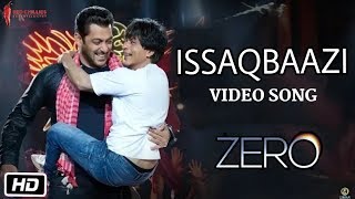 Issaqbaazi Video Song | Zero Movie | Salman Khan, Shahrukh Khan | Anand L Rai