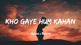 Kho Gaye Hum Kahan [Lyrics] [LOFI] - | Prateek Kuhad | Jasleen Royal | Slowed & Reverb I