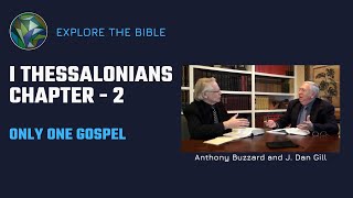 Is There One Gospel or Two? (1 Thessalonians Ch. 2) with J. Dan Gill & Sir Anthony Buzzard