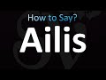 How to Pronounce Ailis (correctly!)