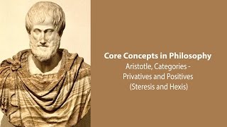 Aristotle, The Categories |  Privatives and Positives | Philosophy Core Concepts