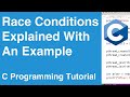 Race Conditions Explained With An Example | C Programming Tutorial