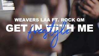 Weavers LAA ft. Rock QM - GET IN WIT ME! (FREESTYLE) | OFFICIAL MUSIC VIDEO