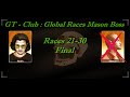 GT - Club : Global Races Mason Boss #Races 21-30 (Final)