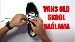 VANS OLD SKOOL BAĞCIK NASIL BAĞLANIR?