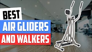 Top 3 Air Gliders and Walkers in 2024 👌