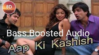 Aap Ki Kashish Bass Boosted Audio- #EmraanHaashmi #HimeshReshamiya #SonuSood #8daudio #aapkikashish