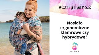 Nosidło ergonomiczne klamrowe czy hybrydowe? Które wybrać? Jaki typ nosidełka jest najwygodniejszy?