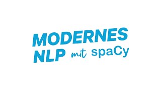 Modernes NLP mit spaCy · Ein Gratis-Onlinekurs
