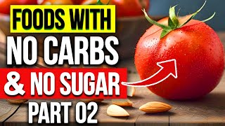 12 HEALTHIEST Foods With No Carbs & No Sugar PART 02 [UNBELIEVABLE]