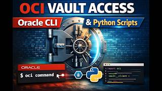 Oracle Cloud - Vault creation & access through CLI and Python scripts through Linux cloud VM.