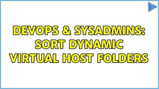 DevOps & SysAdmins: Sort Dynamic Virtual Host Folders